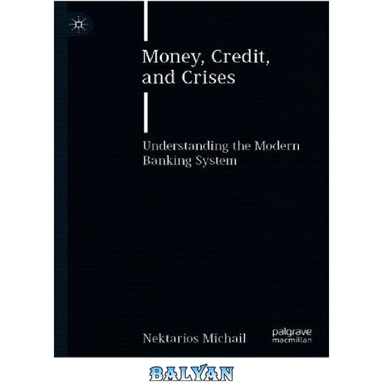 خرید و قیمت دانلود کتاب Money Credit and Crises Understanding the Modern Banking System ا