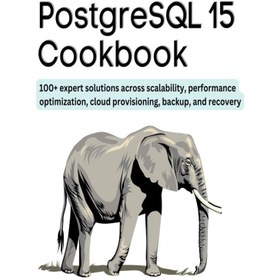 خرید و قیمت کتاب PostgreSQL 15 Cookbook | ترب