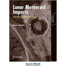 تصویر دانلود کتاب Lunar meteoroid impacts and how to observe them برخوردهای شهاب سنگ قمری و نحوه رصد آنها