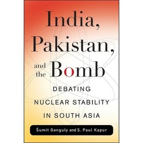 تصویر کتاب زبان اصلی India Pakistan and the Bomb اثر S Paul Kapur and Sumit Ganguly 