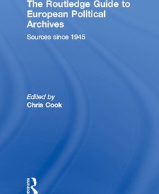 تصویر دانلود کتاب The Routledge Guide to European Political Archives: Sources Since 1945 2012 کتاب انگلیسی راهنمای راتلج برای آرشیوهای سیاسی اروپا: منابع از سال 1945 2012