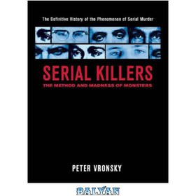 تصویر دانلود کتاب Serial Killers: The Method and Madness of Monsters Serial Killers: The Method and Madness of Monsters