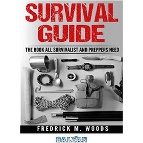 تصویر دانلود کتاب Survival Guide: The Book All Survivalist and Preppers Need راهنمای بقا: کتابی که همه بقا و آماده کننده ها نیاز دارند