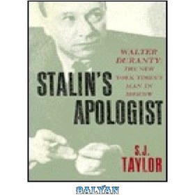 تصویر دانلود کتاب Stalin’s Apologist: Walter Duranty: The New York Times’s Man in Moscow مدافع استالین: والتر دورانتی: مرد نیویورک تایمز در مسکو