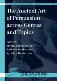 تصویر دانلود کتاب The Ancient Art of Persuasion across Genres and Topics - هنر باستانی متقاعدسازی در ژانرها و موضوعات 