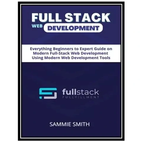 خرید و قیمت کتاب Full Stack Web Development Guide: Everything Node JS ...