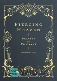 تصویر دانلود کتاب Piercing Heaven: Prayers of the Puritans - بهشت سوراخ: دعاهای پیوریتن ها 