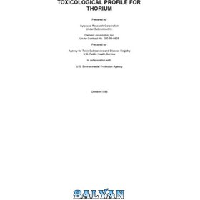 تصویر دانلود کتاب Toxicological profiles - Thorium پروفایل های سم شناسی - توریم