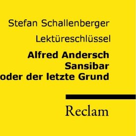 تصویر دانلود کتاب Lektüreschlüssel: Alfred Andersch - Sansibar oder der letzte Grund 2002 کتاب آلمانی کلید خواندن: آلفرد اندرش - زنگبار یا آخرین دلیل 2002