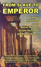 تصویر دانلود کتاب FROM SLAVE TO EMPEROR: Famous Historians on the Racial Reasons for the Decline of the Roman Empire کتاب انگلیسی از برده تا امپراتور: مورخان مشهور در مورد دلایل نژادی برای افول امپراتوری روم