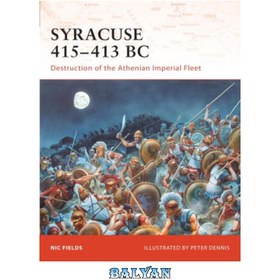 تصویر دانلود کتاب Syracuse 415-413 BC - Destruction of the Athenian Imperial Fleet سیراکوز 415-413 قبل از میلاد - نابودی ناوگان امپراتوری آتن