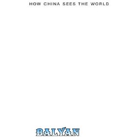 تصویر دانلود کتاب How China Sees the World: Han-Centrism and the Balance of Power in International Politics چگونه چین جهان را می بیند: هان سانتریسم و ​​موازنه قدرت در سیاست بین الملل