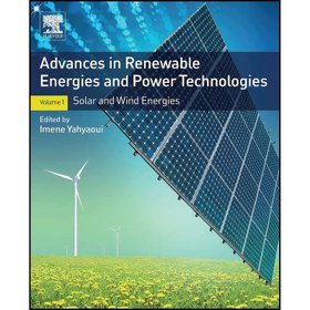 تصویر کتاب Advances in Renewable Energies and Power Technologies اثر Imene Yahyaoui انتشارات Elsevier Science 