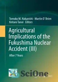 تصویر دانلود کتاب Agricultural Implications of the Fukushima Nuclear Accident (III): After 7 Years – پیامدهای کشاورزی حادثه هسته ای فوکوشیما (III): پس از 7 سال 