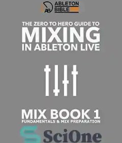 تصویر دانلود کتاب The Zero to Hero Guide - Mixing in Ableton Live - Fundamentals & Mix Preperation - راهنمای صفر تا قهرمان - میکس در Ableton Live - اصول و آماده سازی میکس 