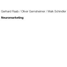 تصویر دانلود کتاب Neuromarketing: Grundlagen – Erkenntnisse – Anwendungen 2009 کتاب آلمانی Neuromarketing: مبانی - یافته ها - برنامه ها 2009