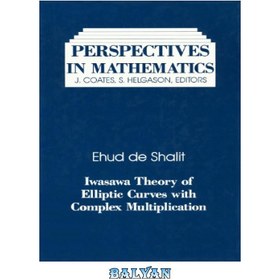 تصویر دانلود کتاب Iwasawa Theory Elliptic Curves with Complex Multiplication: P-Adic L Functions منحنی های بیضوی نظریه ایواساوا با ضرب مختلط: توابع P-Adic L