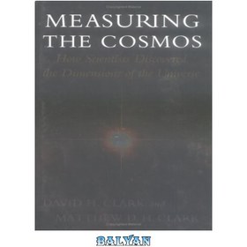 تصویر دانلود کتاب Measuring the Cosmos: How Scientists Discovered the Dimensions of the Universe اندازه گیری کیهان: چگونه دانشمندان ابعاد کیهان را کشف کردند