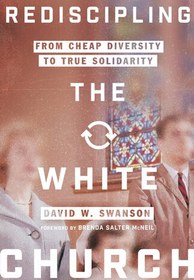 تصویر دانلود کتاب Rediscipling the White Church: From Cheap Diversity to True Solidarity 2020 کتاب انگلیسی تربیت مجدد کلیسای سفید: از تنوع ارزان تا همبستگی واقعی 2020