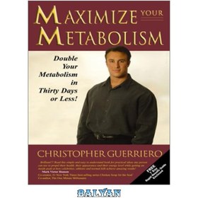 تصویر دانلود کتاب Maximize your metabolism: Double your metabolism in 30 days or less! متابولیسم خود را به حداکثر برسانید: متابولیسم خود را در 30 روز یا کمتر دو برابر کنید!