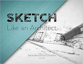 تصویر [PDF] دانلود کتاب Sketch Like An Architect - Step-by-Step From Lines to Perspective, 2020 