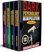 تصویر خرید کتاب Dark Psychology: Manipulation and Persuasion, How to Analyze People, Dark NLP; (4 Books In 1): The Complete Communicative Guide To Persuade Anyone and Defend yourself from Dark Psychology Techniques 