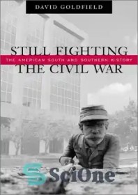 تصویر دانلود کتاب Still Fighting the Civil War: The American South and Southern History - هنوز در حال مبارزه با جنگ داخلی: تاریخ جنوب و جنوب آمریکا 