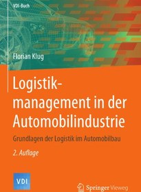 تصویر دانلود کتاب Logistikmanagement in der Automobilindustrie: Grundlagen der Logistik im Automobilbau ویرایش 2 کتاب آلمانی مدیریت لجستیک در صنعت خودرو: مبانی تدارکات در مهندسی خودرو ویرایش 2