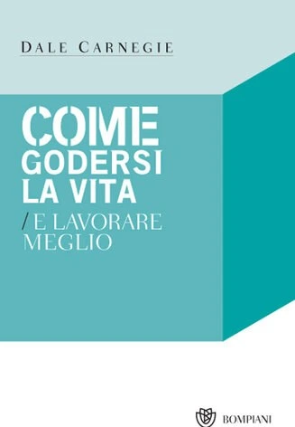 Libro: Come Godersi La Vita E Lavorare Meglio - Manuale Di Benessere