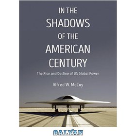 تصویر دانلود کتاب In the Shadows of the American Century: The Rise and Decline of US Global Power 