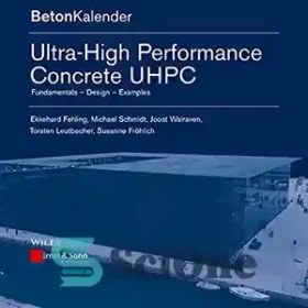 تصویر دانلود کتاب Ultra-high performance concrete UHPC : fundamentals, design, examples - UHPC بتن با عملکرد فوق العاده بالا: اصول، طراحی، نمونه ها 