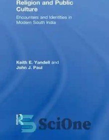 تصویر دانلود کتاب Religion and Public Culture: Encounters and Identities in Modern South India - دین و فرهنگ عمومی: برخوردها و هویت ها در جنوب هند مدرن 