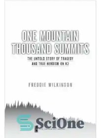 تصویر دانلود کتاب One mountain thousand summits: the untold story of tragedy and true heroism on k2 - یک کوه هزار قله: داستان ناگفته تراژدی و قهرمانی واقعی در k2 