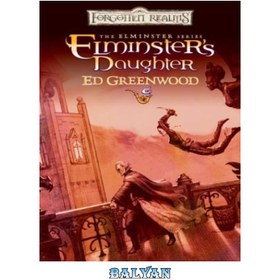 تصویر دانلود کتاب Elminster\'s Daughter (Forgotten Realms: The Elminster Series) دختر المینستر (قلمروهای فراموش شده: سری المینستر)