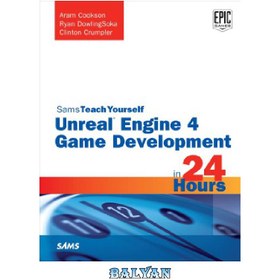 تصویر دانلود کتاب Unreal Engine 4 Game Development in 24 Hours توسعه بازی Unreal Engine 4 در 24 ساعت