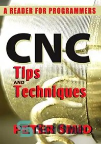 تصویر دانلود کتاب CNC tips and techniques : a reader for programmers - نکات و تکنیک های CNC: یک خواننده برای برنامه نویسان 