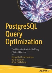 تصویر کتاب PostgreSQL Query Optimization: The Ultimate Guide to Building Efficient Queries نسخه کامل 