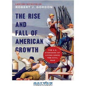 تصویر دانلود کتاب The Rise and Fall of American Growth: The U.S. Standard of Living since the Civil War 