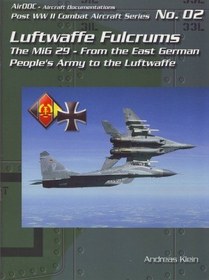 تصویر دانلود کتاب Luftwaffe Fulcrums: The MiG-29 from the East German People’s Army to the Luftwaffe (Post WW2 Combat Aircraft Series 02) 2002 کتاب آلمانی Luftwaffe Fulcrums: MiG-29 از ارتش خلق آلمان شرقی تا Luftwaffe (سری هواپیماهای جنگی پس از WW2 02) 2002