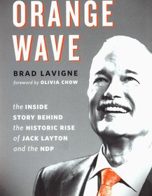 تصویر دانلود کتاب Building the Orange Wave The Inside Story Behind the Historic Rise of Jack Layton and the NDP کتاب انگلیسی ساخت موج نارنجی داستان درونی پشت ظهور تاریخی جک لیتون و NDP