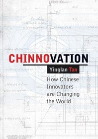 تصویر دانلود کتاب Chinnovation: How Chinese Innovators are Changing the World ویرایش 1 کتاب انگلیسی Chinnovation: چگونه نوآوران چینی در حال تغییر جهان هستند ویرایش 1
