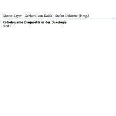 تصویر دانلود کتاب Radiologische Diagnostik in der Onkologie: Band 1: Hals, Thorax, Mamma, Bewegungsapparat, Lymphatisches System ویرایش 1 کتاب آلمانی تشخیص رادیولوژی در انکولوژی: جلد 1: گردن، قفسه سینه، سینه، سیستم اسکلتی عضلانی، سیستم لنفاوی ویرایش 1