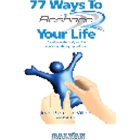 خرید و قیمت دانلود کتاب 77 Ways to Reshape Your Life. Rapidly Get the Body  and Life You Always Thought You'd Have ا 77 راه برای تغییر شکل زندگی  بدن و زندگی