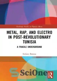 تصویر دانلود کتاب Metal, Rap, and Electro in Post-revolutionary Tunisia: A Fragile Underground – متال، رپ و الکترو در تونس پس از انقلاب: زیرزمینی شکننده 