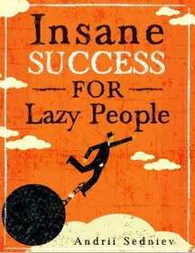 تصویر خرید کتاب Insane Success for Lazy People: How to Fulfill Your Dreams and Make Life an Adventure 