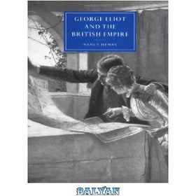 تصویر دانلود کتاب George Eliot and the British Empire جورج الیوت و امپراتوری بریتانیا