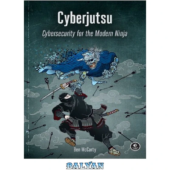 خرید و قیمت دانلود کتاب Cyberjutsu: Cybersecurity For The Modern Ninja ...