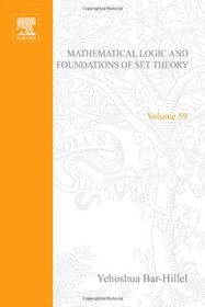 تصویر کتاب Mathematical Logic and Foundations of Set Theory, Proceedings of an International Colloquium Held Under the Auspices of The Israel Academy of Sciences and Humanities نسخه کامل 
