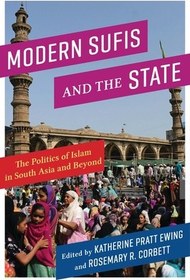 تصویر کتاب Modern Sufis and the State: The Politics of Islam in South Asia and Beyond (Religion, Culture, and Public Life, 40) نسخه کامل 