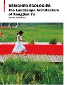تصویر [PDF] دانلود کتاب Designed Ecologies - The Landscape Architecture Of Kongjian Yu, 2012 